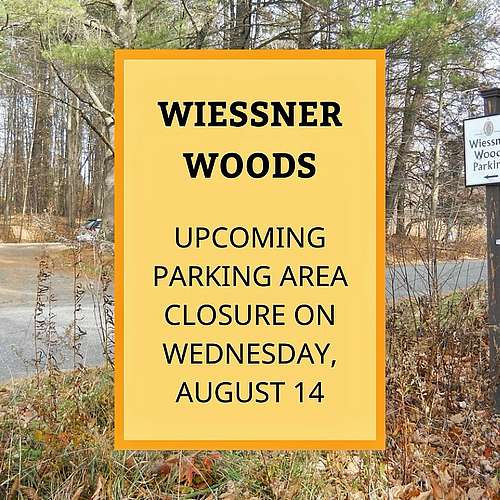 🚧 The Wiessner Woods parking area will be closed...